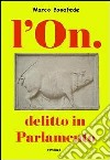 L'On. delitto in Parlamento libro di Bonafede Marco