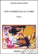 Non vendere mai il cuore