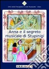 Anna e il segreto musicale di Stupinigi libro di Piovano Giulia Monzeglio G. (cur.)