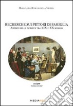 Recherche sui pittori di famiglia. Artisti della nobiltà tra XIX e XX secolo libro