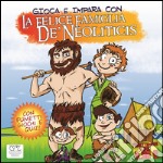 La felice famiglia De' Neoliticis. Con DVD libro