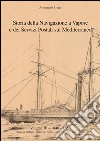 Storia della navigazione a vapore e dei servizi postali sul Mediterraneo. Vol. 3: 1840-1850. Regno di Sardegna, Regno di Francia, linea di Spagna, linee inglesi libro