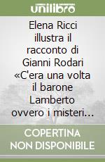 Elena Ricci illustra il racconto di Gianni Rodari «C'era una volta il barone Lamberto ovvero i misteri dell'isola di San Giulio»