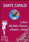 La storia delle radio e televisioni all'Aquila e... dintorni libro