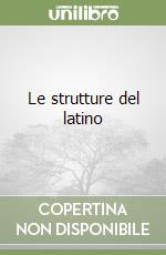 Le strutture del latino libro