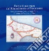 Bari e il suo mare dal Rinascimento al Novecento. La rappresentazione cartografica e le vedute della Terra di Bari libro