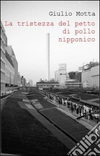 La tristezza del petto di pollo nipponico libro