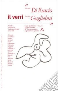 Il Verri. Vol. 49: Dossier di Ruscio. Dossier Guglielmi libro