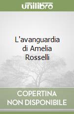 L'avanguardia di Amelia Rosselli