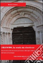 Francos. La storia da riscrivere. Racconto breve delle mie ricerche per il riesame delle origini e della storia dei Franchi e di Carlomagno libro