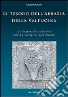 Il tesoro dell'abbazia della Valfucina. La riscoperta di una ecclesia altomedioevale libro di Arduino Medardo