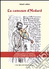 La cansoun d'Medard. Stranezze, curiosità, e controsensi, all'ombra del palazzo di Aquisgrana sui grandi eventi della storia medioevale libro di Arduino Medardo