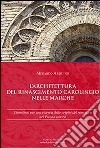 L'architettura del Rinascimento carolingio nelle Marche. Contributi per una ricerca delle origini del romanico nel Piceno storico libro