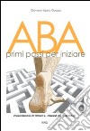 ABA. Primi passi per iniziare libro