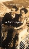 Il terzo nome. L'amore presente l'amore assente libro di Apisa Grazia D'Antonio M. (cur.)