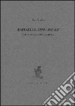 Raffaello, città ideale. Visione semantica della prospettiva libro