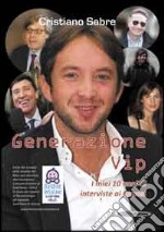 Generazione vip. I miei 10 anni di interviste ai famosi