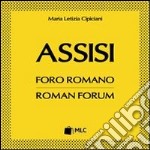 Assisi. Foro romano. Ediz. italiana e inglese libro