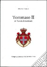 Tommaso II. Un Savoia dimenticato libro