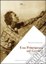 Una principessa sul Cervino. Maria José di Savoia - 12 settembre 1941 libro