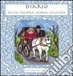 Diario della nostra storia d'amore libro