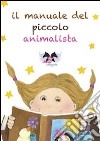 Il manuale del piccolo animalista libro