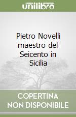 Pietro Novelli maestro del Seicento in Sicilia