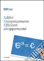 Edifici energeticamente efficienti: un'opportunità. E³ = euro