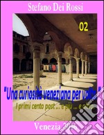 Una curiosità veneziana per volta. I primi cento post... e più... e altro. Vol. 2 libro