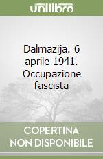 Dalmazija. 6 aprile 1941. Occupazione fascista