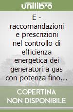 E - raccomandazioni e prescrizioni nel controllo di efficienza energetica dei generatori a gas con potenza fino a 35kW