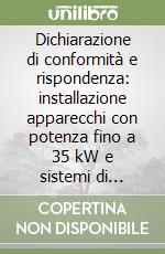 Dichiarazione di conformità e rispondenza: installazione apparecchi con potenza fino a 35 kW e sistemi di scarico dei fumi