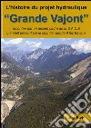 Grande Vajont. L'histoire du projet hydraulique libro