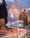 Ferrovia delle Dolomiti. Calalzo-Cortina d'Ampezzo-Dobbiaco 1921-1964. Ediz. italiana e inglese. Con DVD video libro