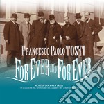 Francesco Paolo Tosti. For ever and for ever. Mostra documentaria nel centenario della morte. Ediz. multilingue libro