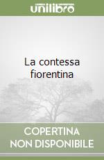 La contessa fiorentina libro