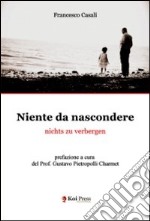 Niente da nascondere. Ediz. italiana e tedesca