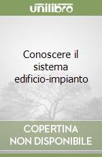 Conoscere il sistema edificio-impianto libro