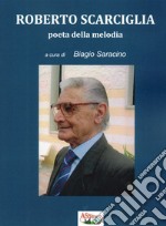 Roberto Scarciglia poeta della melodia