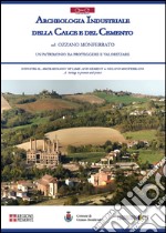 Archeologia industriale della calce e del cemento ad Ozzano Monferrato. Un patrimonio da proteggere e valorizzare. Ediz. multilingue