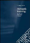 Strength training. Aspetti teorici, metodologici e didattici libro