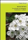 Biancospino. Le piante tra botanica, medicina e cultura libro