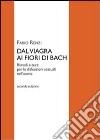 Dal viagra al fiori di Bach libro di Renzi Fabio