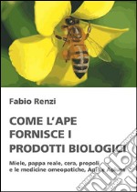 Come l'ape fornisce i prodotti biologici