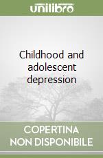 Childhood and adolescent depression libro