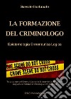 La formazione del criminologo. Epistemologia, ermeneutica, logica. Ediz. per la scuola libro