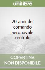 20 anni del comando aeronavale centrale libro