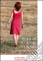 Boogie-woogie craze. Una storia in parole e musica libro