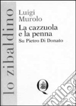 La cazzuola e la penna. Su Pietro di Donato libro