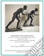 Tracing the Same Path. Tradizione e innovazione nella papirologia ercolanese tra Germania e Italia-Tradition und Fortschritt in der herkulanischen Papyrologie zwischen Deutschland und Italien. Ediz. bilingue libro